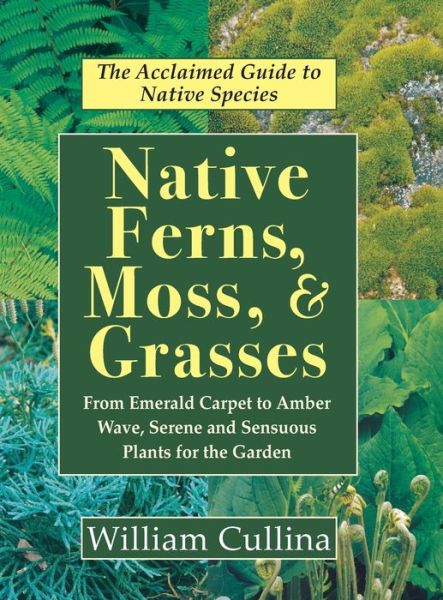 Cover for William Cullina · Native Ferns, Moss, and Grasses (Hardcover Book) [Reprint edition] (2020)