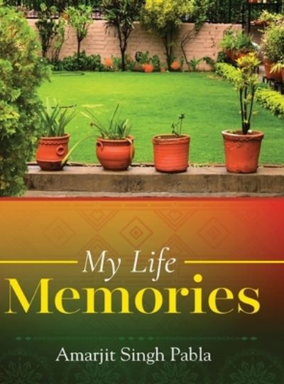 Cover for Amarjit Singh Pabla · My Life Memories (Hardcover Book) (2020)