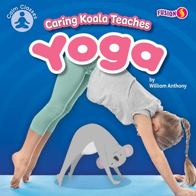 Cover for William Anthony · Caring Koala Teaches Yoga (Paperback Book) (2022)