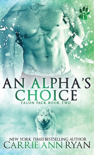Cover for Carrie Ann Ryan · An Alpha's Choice (Innbunden bok) (2020)