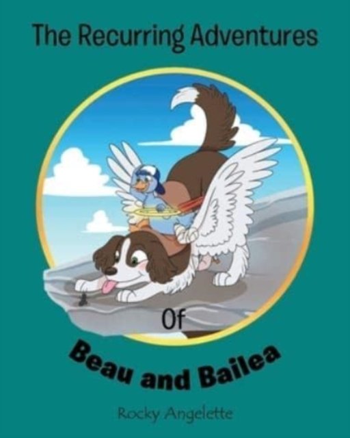 Rocky Angelette · The Recurring Adventures of Beau and Bailea (Paperback Book) (2021)