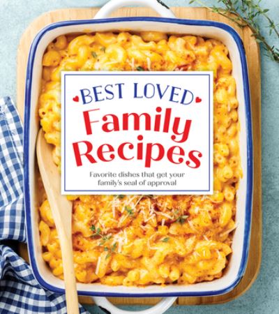 Best Loved Family Recipes - Publications International Ltd. - Books - Publications International, Limited - 9781639384556 - October 23, 2023