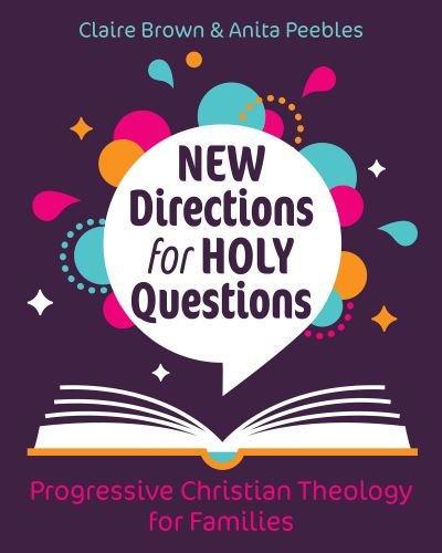 Cover for Claire Brown · New Directions for Holy Questions: Progressive Christian Theology for Families (Paperback Book) (2022)