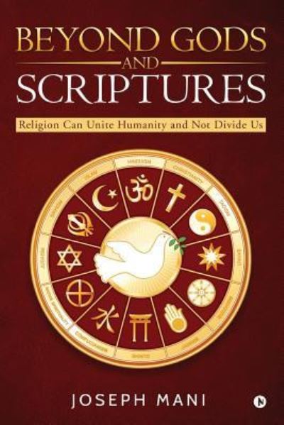 Beyond Gods and Scriptures - Joseph Mani - Books - Notion Press, Inc. - 9781642494556 - April 7, 2018