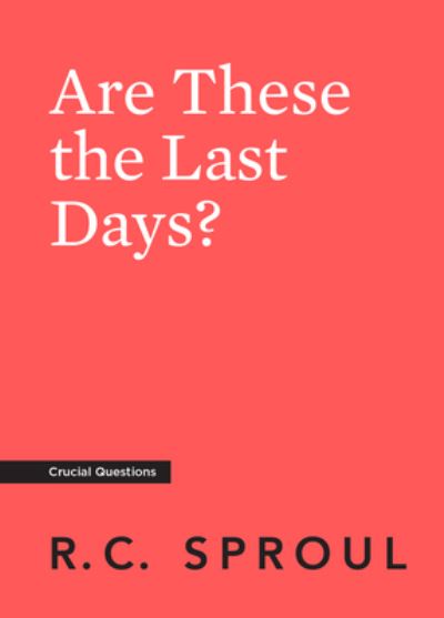 Cover for R. C. Sproul · Are These the Last Days? (Paperback Book) (2019)