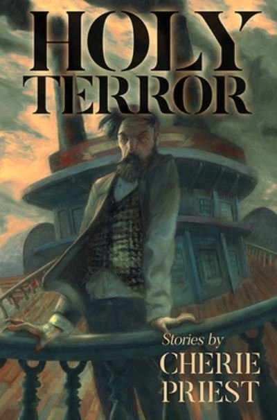 Cover for Cherie Priest · Holy Terror, Stories by Cherie Priest (Hardcover Book) (2022)