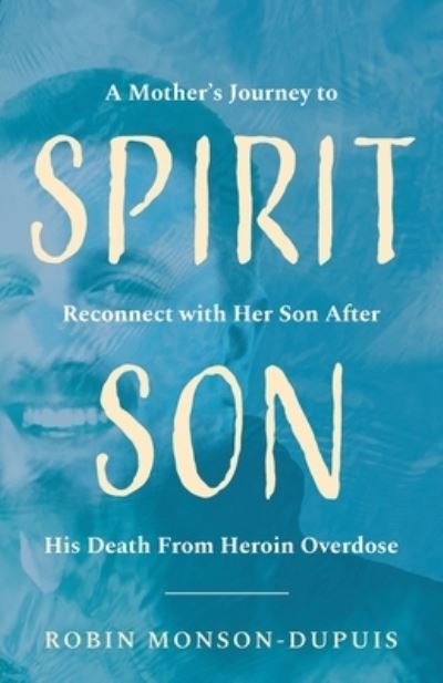 Spirit Son - Robin Monson-Dupuis - Books - Ten16 Press - 9781645381556 - August 22, 2020