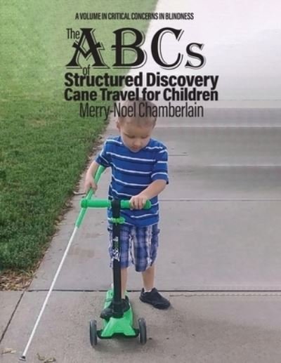 Cover for Merry-Noel Chamberlain · ABCs of Structured Discovery Cane Travel for Children (Book) (2021)