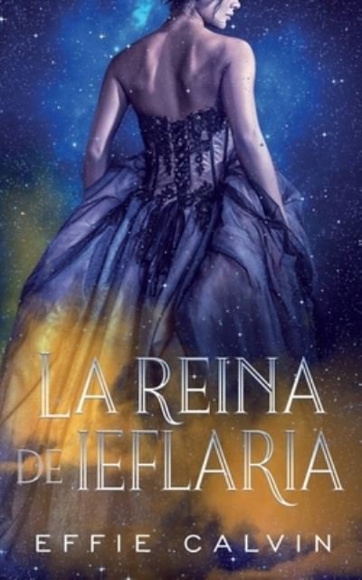 Cover for Effie Calvin · La reina de Ieflaria (Paperback Book) (2020)