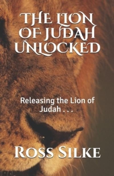 Cover for Ross Edward Silke · The Lion of Judah Unlocked (Taschenbuch) (2019)