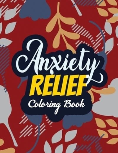 Cover for Rns Coloring Studio · Anxiety Relief Coloring Book (Paperback Book) (2019)