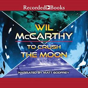 Cover for Wil McCarthy · To Crush the Moon (CD) (2021)