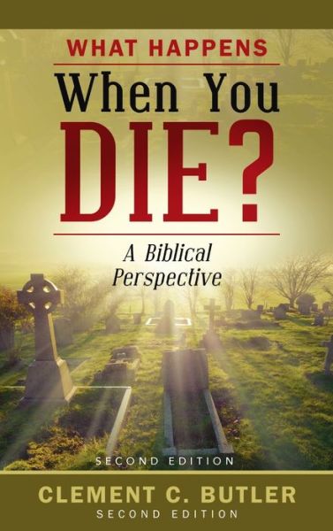 Cover for Clement C Butler · What Happens When You Die?, Second Edition (Hardcover Book) (2021)