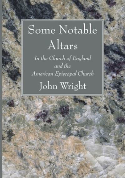 Some Notable Altars - John Wright - Bøger - Wipf & Stock Publishers - 9781666733556 - 24. februar 2022