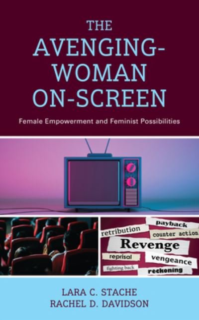 Cover for Lara C. Stache · The Avenging-Woman On-Screen: Female Empowerment and Feminist Possibilities (Hardcover Book) (2023)