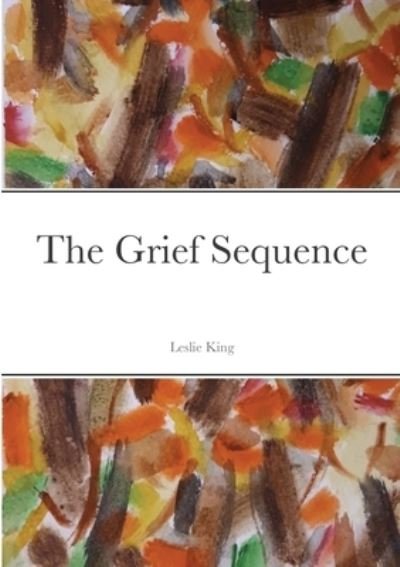 Cover for Leslie King · The Grief Sequence (Paperback Bog) (2022)