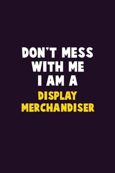 Cover for Emma Loren · Don't Mess With Me, I Am A Display Merchandiser (Paperback Bog) (2019)