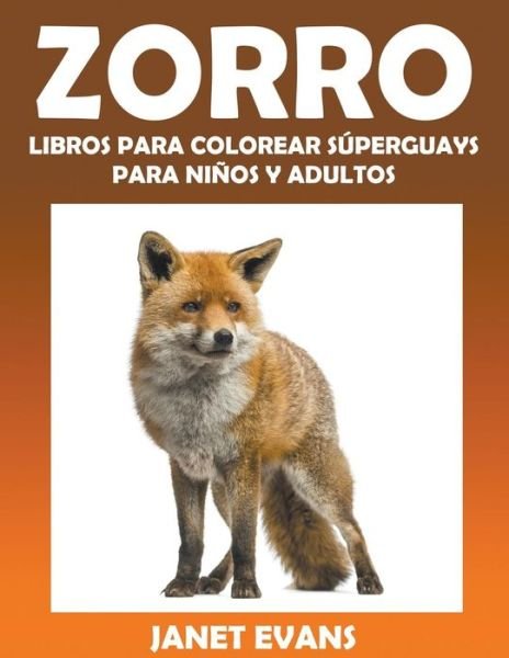 Cover for Janet Evans · Zorro: Libros Para Colorear Súperguays Para Niños Y Adultos (Paperback Book) [Spanish edition] (2014)