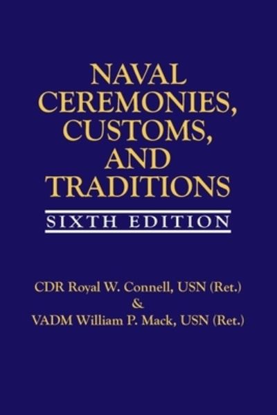 Cover for Royal Connell · Naval Ceremonies, Customs, and Traditions, 6th Edition (Paperback Book) [6th edition] (2024)