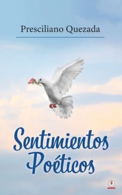 Cover for Presciliano Quezada · Sentimientos Poéticos (Book) (2022)
