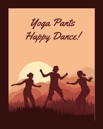 Cover for Sublimelemons Notebooks · Yoga Pants, Happy Dance (Paperback Book) (2019)