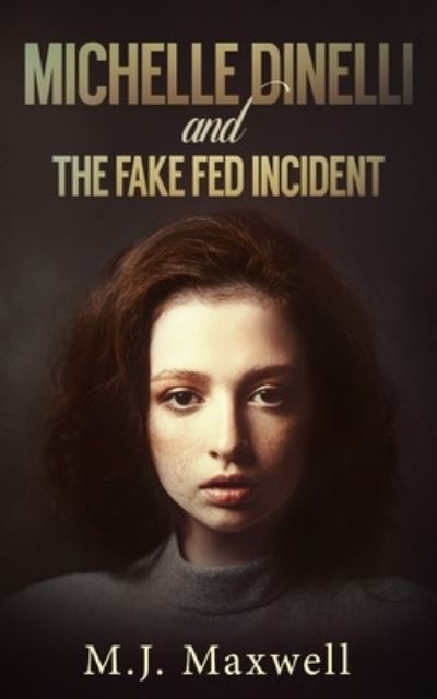 Cover for M J Maxwell · Michelle Dinelli and the Fake Fed Incident (Paperback Book) (2019)