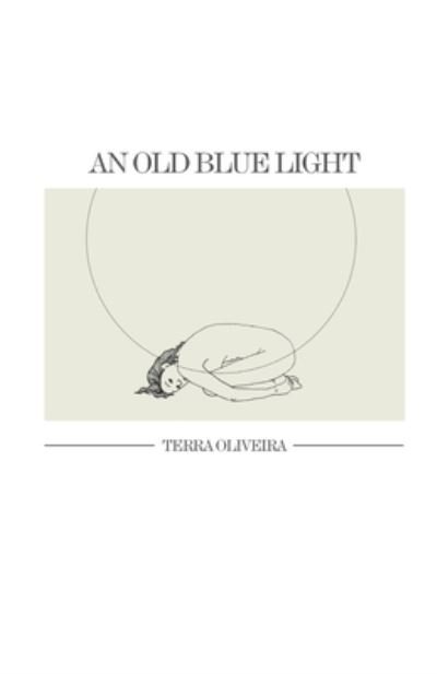 Cover for Terra Oliveira · An Old Blue Light (Paperback Book) (2017)