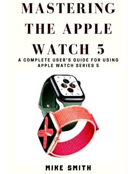 Cover for Mike Smith · Mastering the Apple Watch 5 (Taschenbuch) (2019)