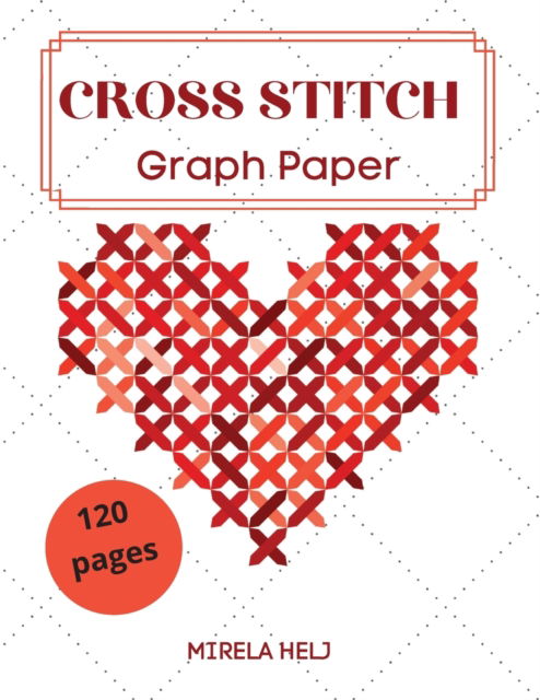 Cover for Helj Mirela · Cross Stitch Graph Paper (120 Pages) (Paperback Book) (2021)