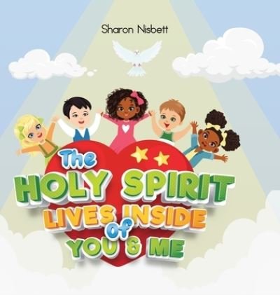 Sharon Nisbett · The Holy Spirit Lives Inside of You & Me (Hardcover Book) (2020)