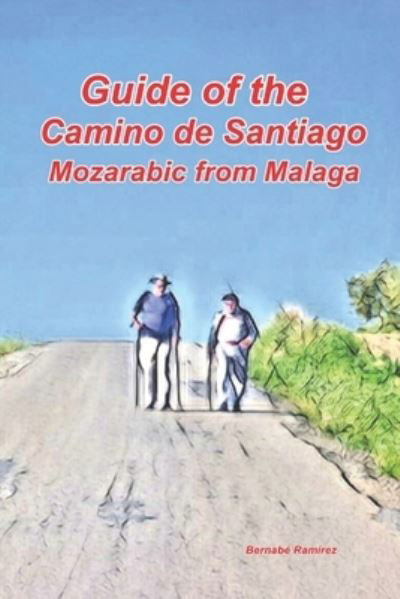 Cover for Bernabe Ramirez · Guide of the Camino de Santiago Mozarabic from Malaga (Paperback Bog) (2018)