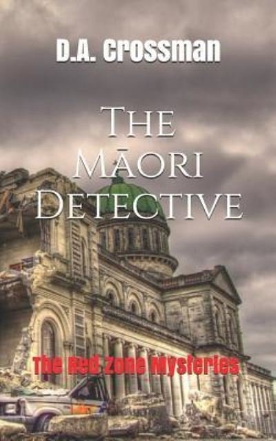 The M?ori Detective - D A Crossman - Bücher - Independently Published - 9781717804556 - 15. August 2018