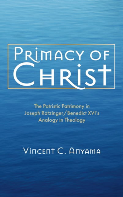 Cover for Vincent C Anyama · Primacy of Christ (Hardcover Book) (2021)