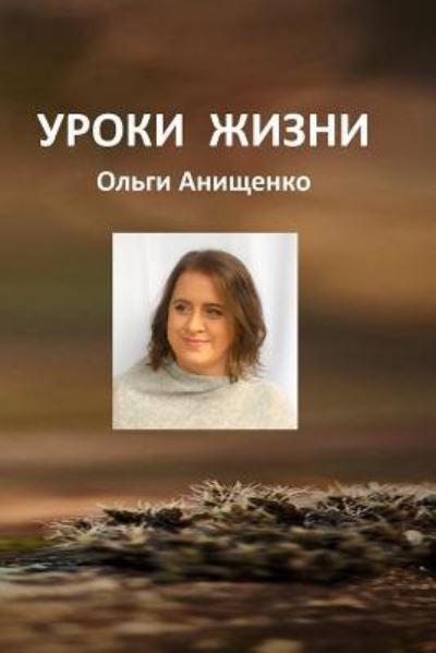 Cover for Olga a Anischenko · Life Lessons of Olga Anischenko (Paperback Book) (2018)