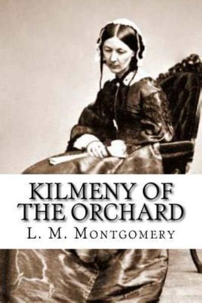 Cover for L M Montgomery · Kilmeny of the Orchard (Paperback Bog) (2018)