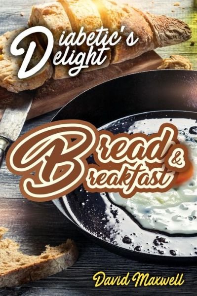 Diabetic's Delight - David Maxwell - Books - Independently Published - 9781728851556 - October 16, 2018
