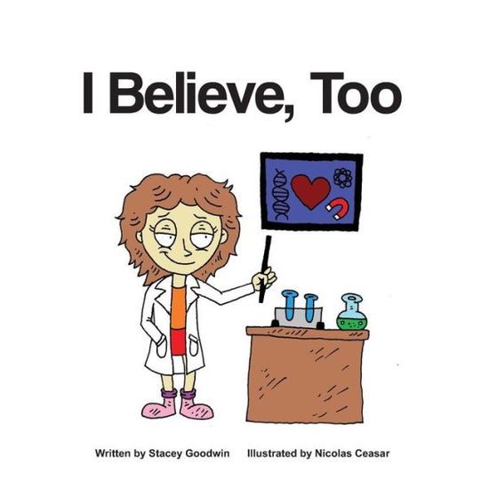 Cover for Stacey Goodwin · I Believe, Too (Paperback Book) (2018)