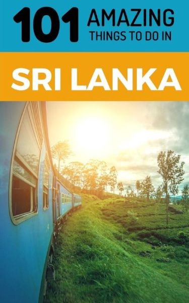 Cover for 101 Amazing Things · 101 Amazing Things to Do in Sri Lanka (Paperback Book) (2018)