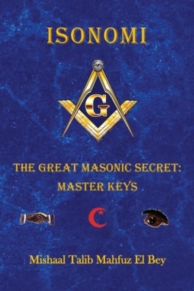 Cover for Mishaal Talib Mahfuz El Bey · Isonomi: The Great Masonic Secret: Master Keys (Paperback Book) (2018)