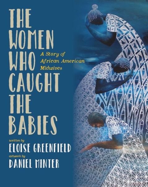 The Women Who Caught The Babies - Eloise Greenfield - Livros - Alazar Press - 9781733686556 - 1 de maio de 2023