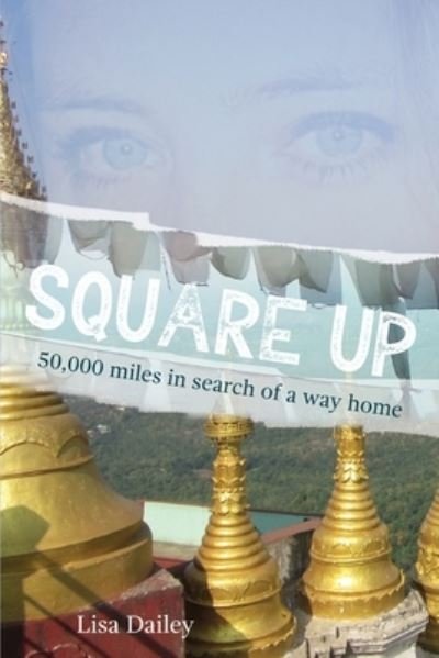 Cover for Lisa A Dailey · Square Up: 50,000 Miles in Search of a Way Home (Paperback Bog) (2021)