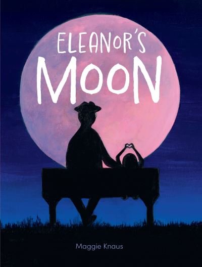 Cover for Maggie Knaus · Eleanor's Moon (Book) (2023)