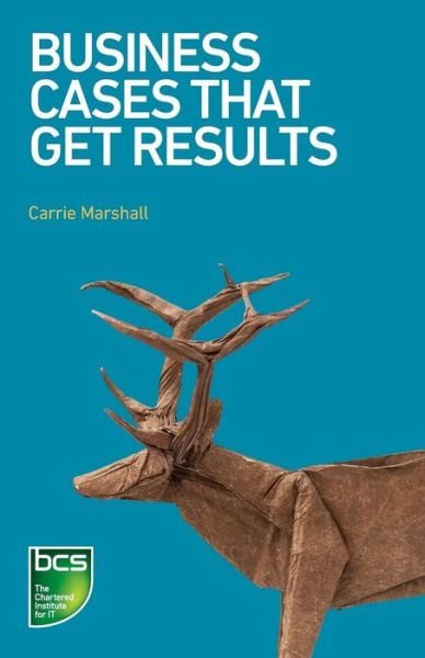 Cover for Carrie Marshall · Business Cases That Get Results (Pocketbok) (2019)
