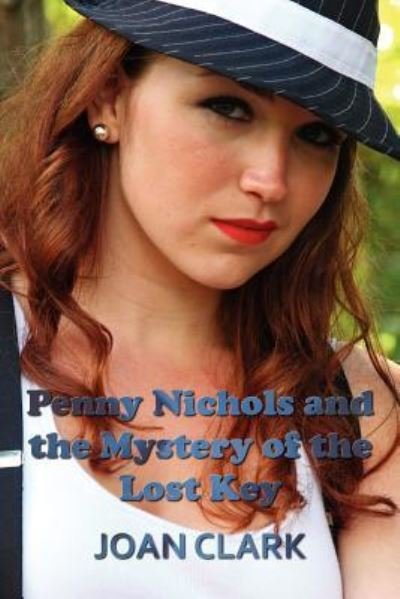 Penny Nichols and the Mystery of the Lost Key - Joan Clark - Books - Oxford City Press - 9781781391556 - April 29, 2012