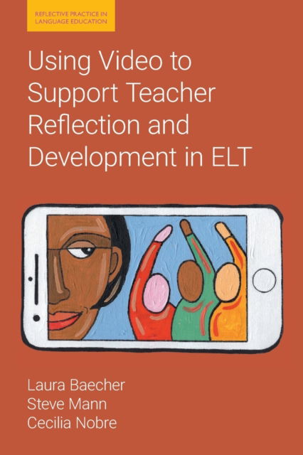 Cover for Laura Baecher · Using Video to Support Teacher Reflection and Development in ELT - Reflective Practice in Language Education (Taschenbuch) (2023)