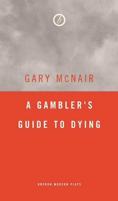 Cover for McNair, Gary (Author) · A Gambler's Guide to Dying - Oberon Modern Plays (Paperback Book) (2015)