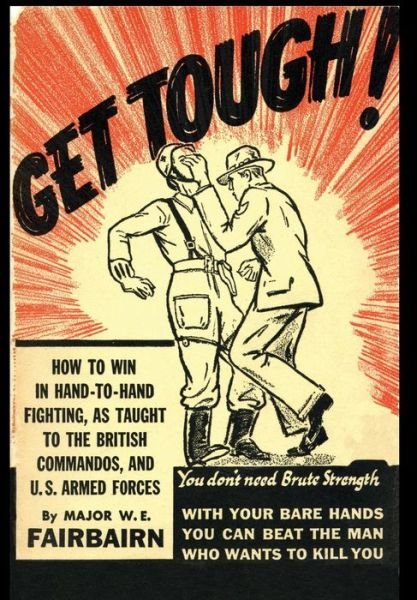 Cover for W.E. Fairbairn · Get Tough!: How To Win In Hand To Hand Fighting (Hardcover Book) (2017)