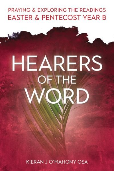 Cover for O'Mahony, Kieran J (OSA) · Hearers of the Word: Praying and Exploring the Readings Easter and Pentecost Year B (Paperback Book) (2021)
