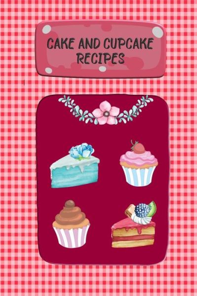 Cover for Rainbow Cloud Press · Cake and Cupcake Recipes (Paperback Book) (2018)