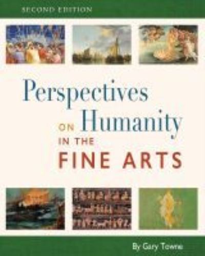 Perspectives on Humanity in the Fine Arts - Gary Towne - Books - Cognella, Inc - 9781793507556 - August 4, 2020